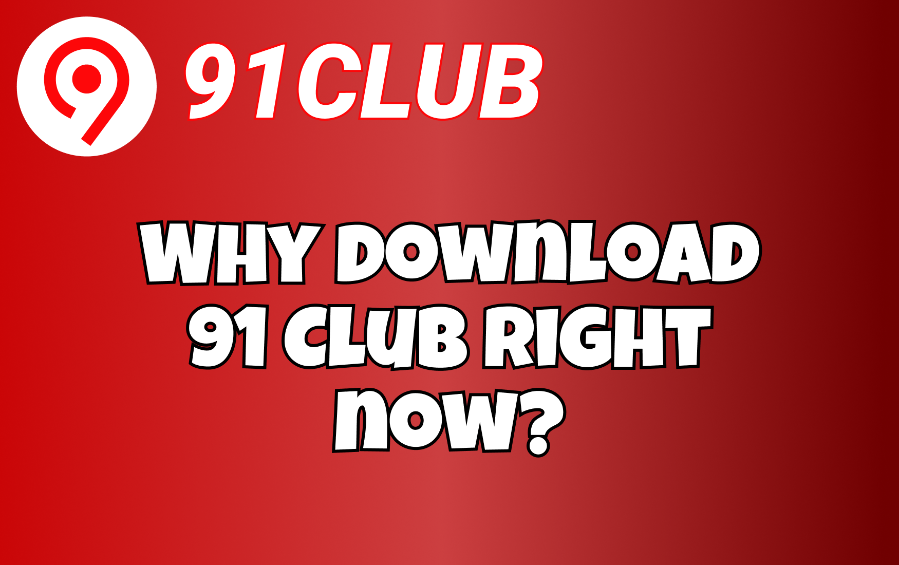 Why download 91 Club right now?
