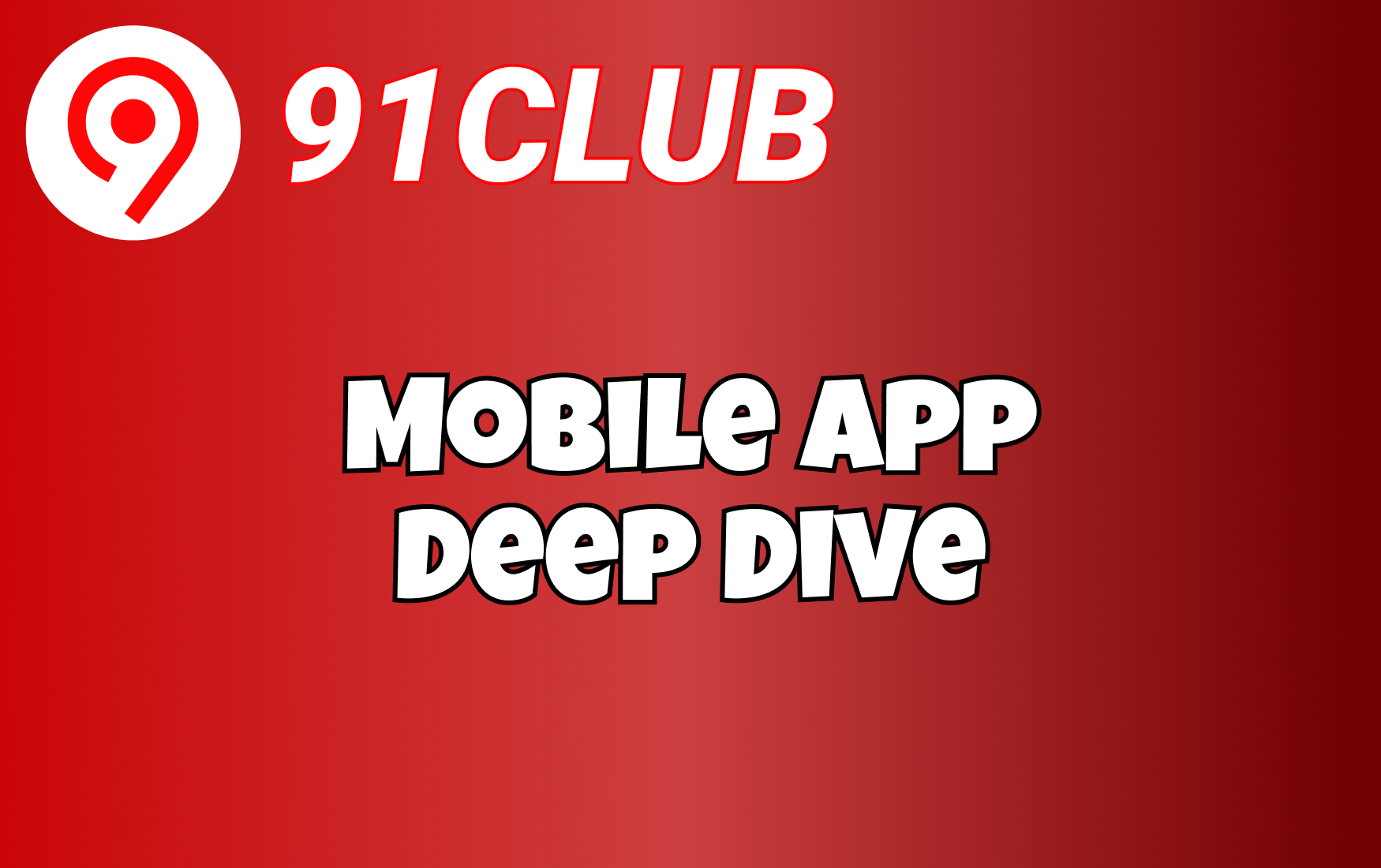 Mobile App Deep Dive