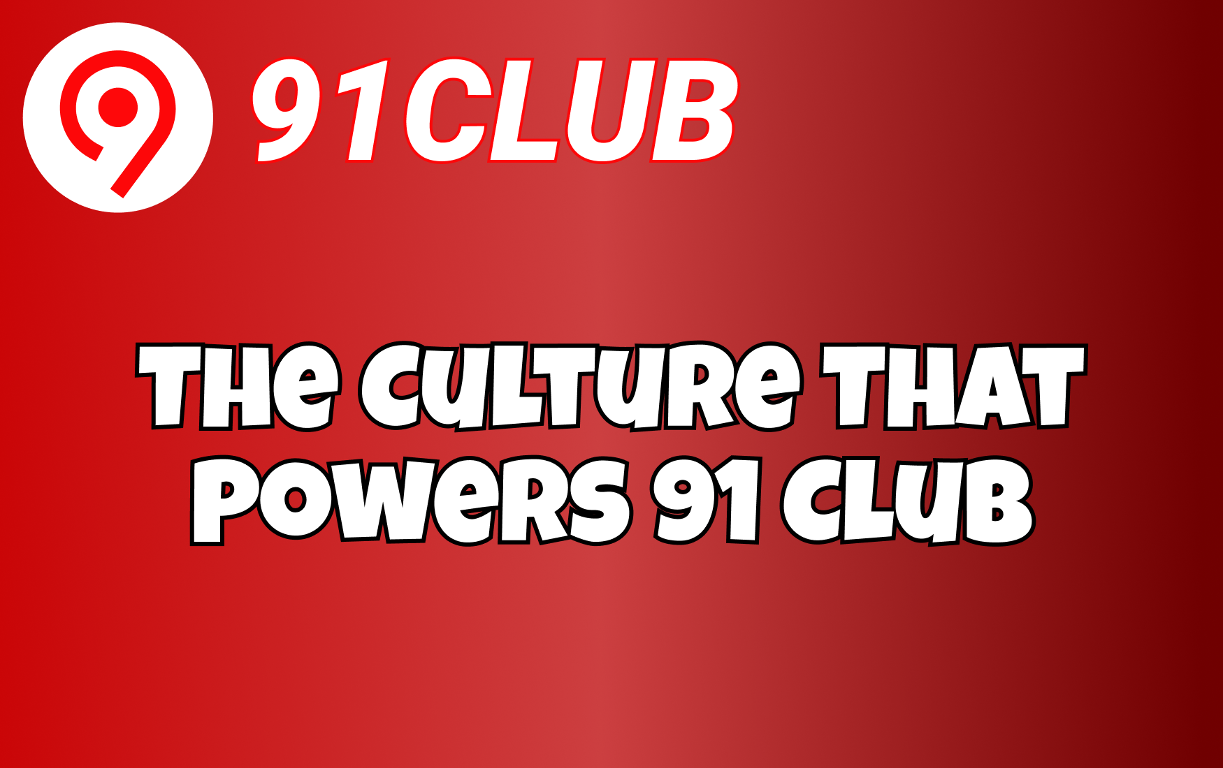 The Culture That Powers 91 Club
