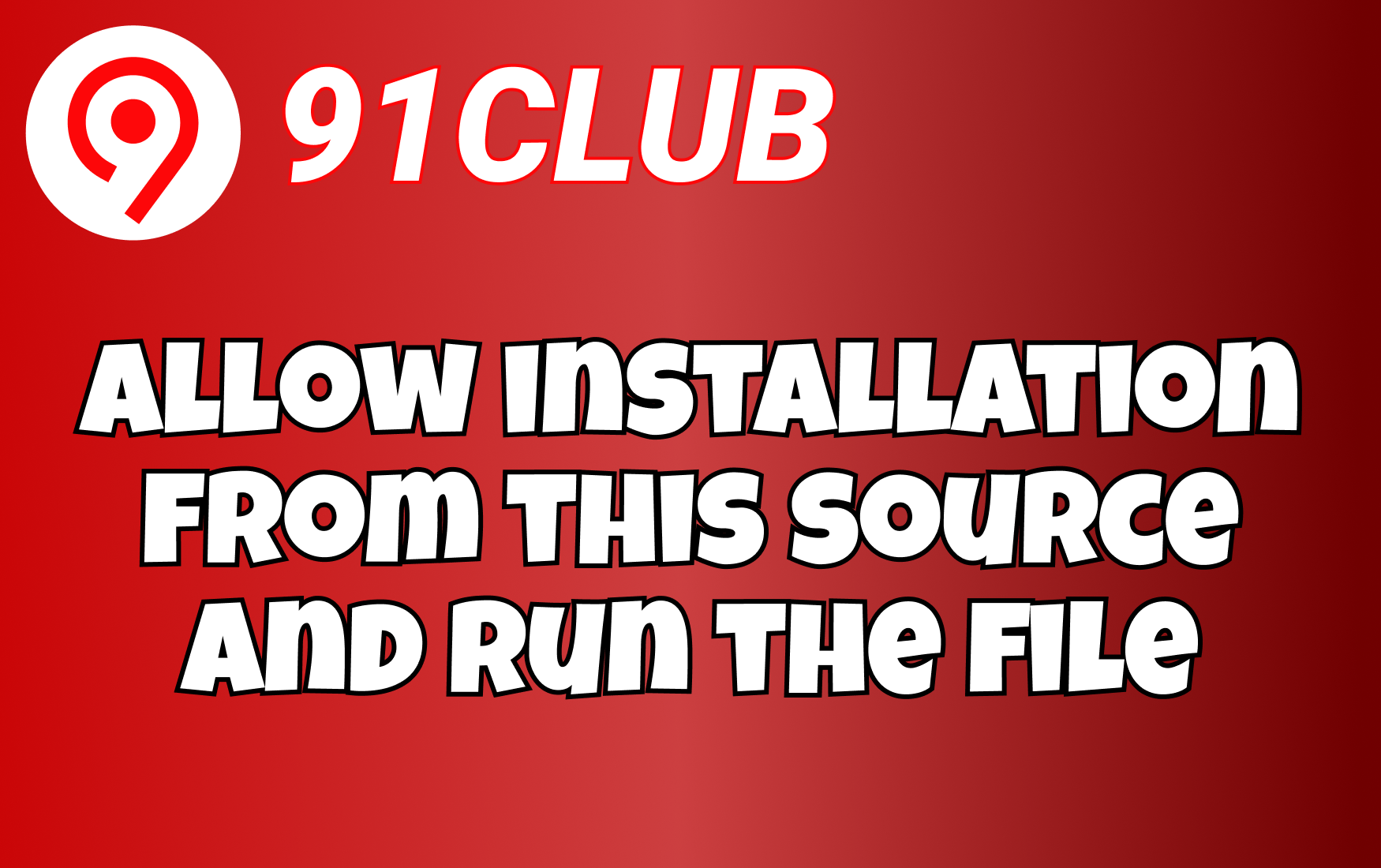 Step 3 — Allow installation from this source and run the file.