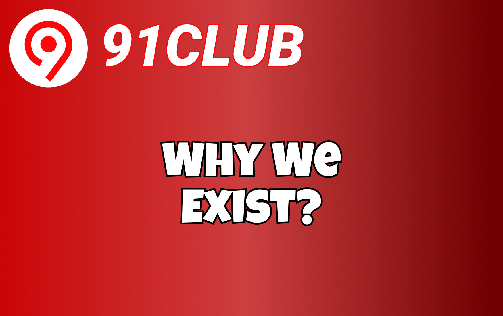 Why We Exist?